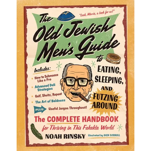 The Old Jewish Men's Guide to Eating, Sleeping, and Futzing Around - Paperback